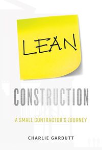 Cover image for Lean Construction: A Small Contractor's Journey