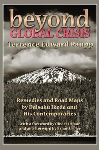 Cover image for Beyond Global Crisis: Remedies and Road Maps by Daisaku Ikeda and His Contemporaries