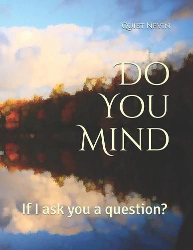 Cover image for Do You Mind: If I ask you a question?