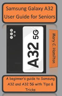 Cover image for Samsung Galaxy A32 User Guide for Seniors