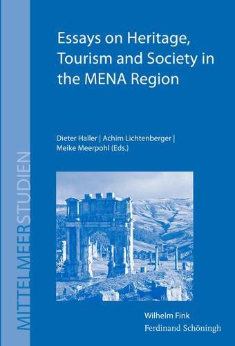 Cover image for Essays on Heritage, Tourism and Society in the Mena Region: Proceedings of the International Heritage Conference 2013 at Tangier, Morocco