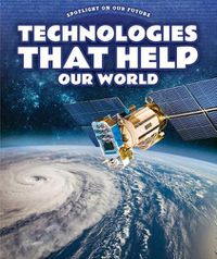 Cover image for Technologies That Help Our World