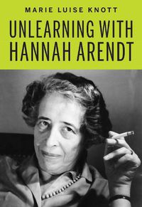 Cover image for Unlearning with Hannah Arendt