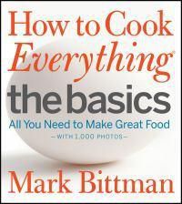 Cover image for How To Cook Everything The Basics: All You Need to Make Great Food--With 1,000 Photos