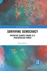 Cover image for Surviving Democracy: Mitigating Climate Change in a Neoliberalized World