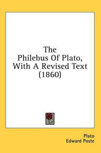 Cover image for The Philebus of Plato, with a Revised Text (1860)