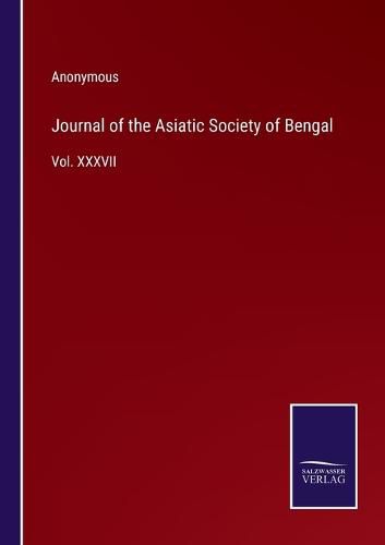 Cover image for Journal of the Asiatic Society of Bengal: Vol. XXXVII