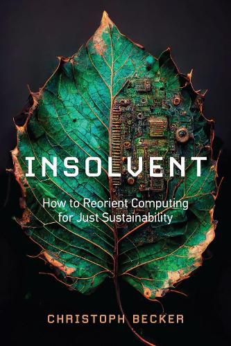 Cover image for Insolvent: How to Reorient Computing for Just Sustainability