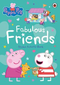 Cover image for Peppa Pig: Fabulous Friends