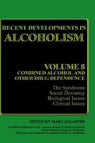 Cover image for Recent Developments in Alcoholism: Volume 8: Combined Alcohol and Other Drug Dependence