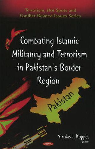 Cover image for Combating Islamic Militancy & Terrorism in Pakistan's Border Region