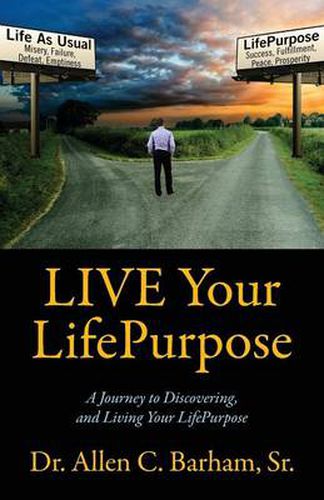 Cover image for LIVE Your LifePurpose: A Journey to Discovering, and Living Your LifePurpose