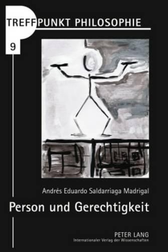 Cover image for Person Und Gerechtigkeit: Der Systematische Zusammenhang Von Personenkonzeption Und Gerechtigkeitsphilosophie