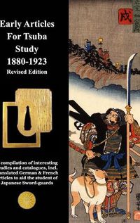 Cover image for Early Articles For Tsuba Study 1880-1923 Revised Edition: Revised Edition with new and extended information