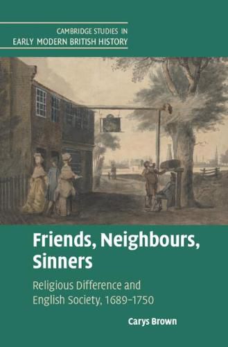 Cover image for Friends, Neighbours, Sinners: Religious Difference and English Society, 1689-1750