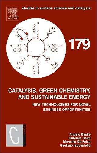 Cover image for Catalysis, Green Chemistry and Sustainable Energy: New Technologies for Novel Business Opportunities