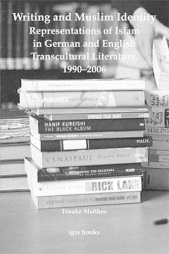 Cover image for Writing and Muslim Identity: Representations of Islam in German and English Transcultural Literature, 1990-2006