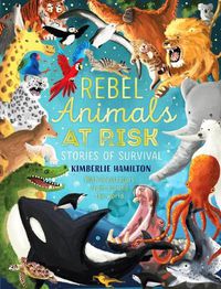 Cover image for Rebel Animals At-Risk: Stories of Survival