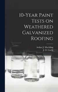 Cover image for 10-year Paint Tests on Weathered Galvanized Roofing