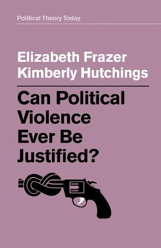 Cover image for Can Political Violence Ever Be Justified?