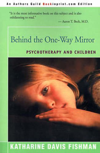 Cover image for Behind the One-Way Mirror: Psychotherapy and Children