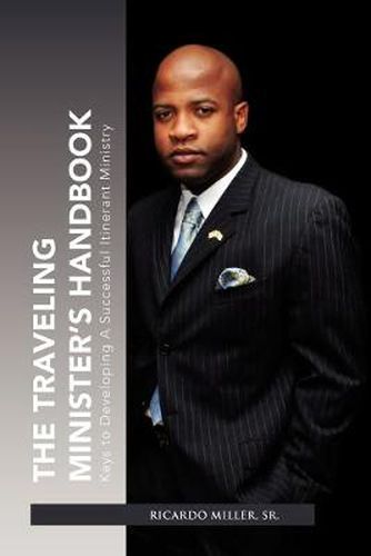 Cover image for The Traveling Minister's Handbook: Keys to Developing a Successful Itinerant Ministry