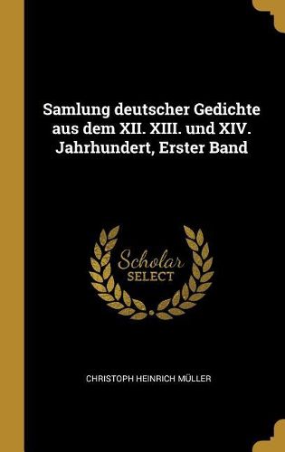 Cover image for Samlung deutscher Gedichte aus dem XII. XIII. und XIV. Jahrhundert, Erster Band