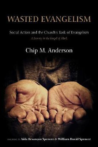 Wasted Evangelism: Social Action and the Church's Task of Evangelism / A Journey in the Gospel of Mark