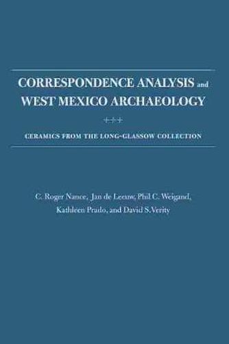 Cover image for Correspondence Analysis and West Mexico Archaeology: Ceramics from the Long-Glassow Collection