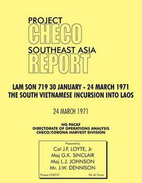 Cover image for CHECO Southeast Asia Study: Lam Son 719, 30 January - 24 March 1971. The South Vietnam Incursion into Laos