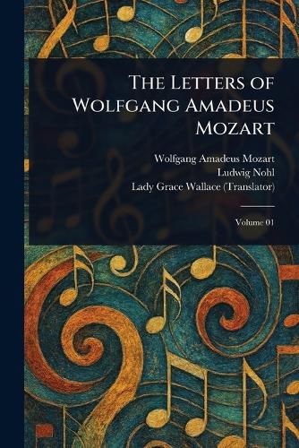 Cover image for The Letters of Wolfgang Amadeus Mozart