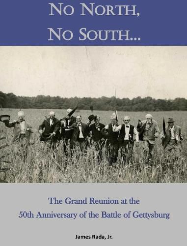 No North, No South...: The Grand Reunion at the 50th Anniversary of the Battle of Gettysburg