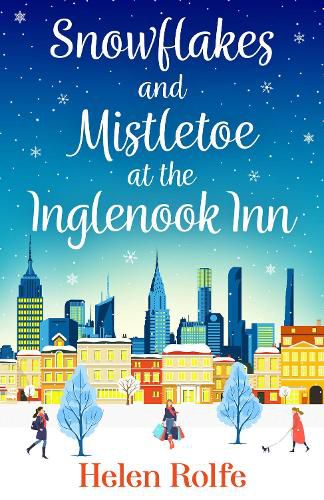 Snowflakes and Mistletoe at the Inglenook Inn: The perfect uplifting, romantic read from bestseller Helen Rolfe