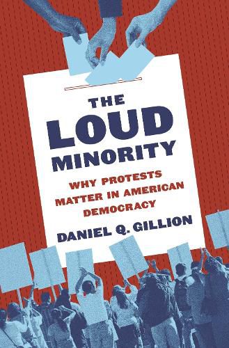Cover image for The Loud Minority: Why Protests Matter in American Democracy
