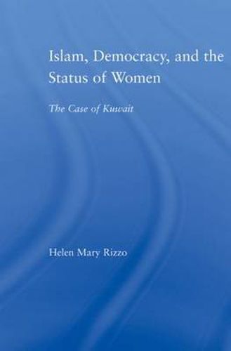 Cover image for Islam, Democracy and the Status of Women: The Case of Kuwait