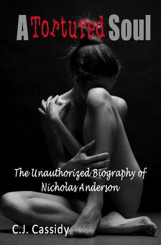 Cover image for A Tortured Soul The Unauthorized Biography of Nicolas Anderson