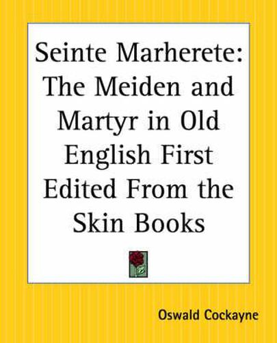 Cover image for Seinte Marherete: The Meiden and Martyr in Old English - First Edited from Skin Books