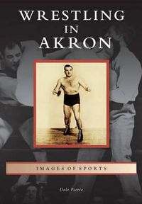 Cover image for Wrestling in Akron