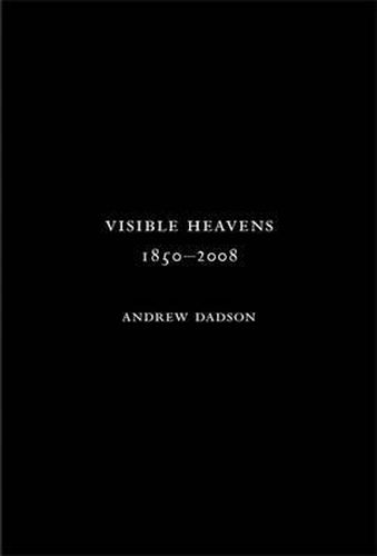 Cover image for Andrew Dadson: Visible Heavens from 1850-2008