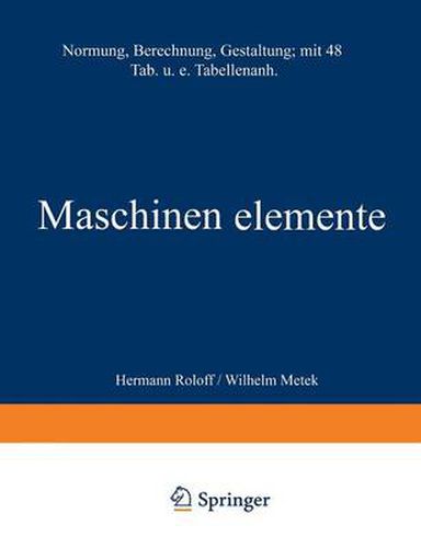 Cover image for Maschinen Elemente: Normung Berechnung Gestaltung