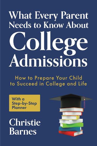 Cover image for What Every Parent Needs to Know About College Admissions