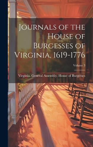 Cover image for Journals of the House of Burgesses of Virginia, 1619-1776; Volume 3