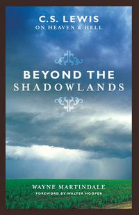 Cover image for Beyond the Shadowlands: C. S. Lewis on Heaven and Hell