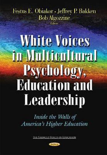 Cover image for White Voices in Multicultural Psychology, Education, and Leadership: Inside the Walls of America's Higher Education