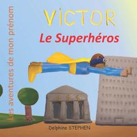 Cover image for Victor le Superheros: Les aventures de mon prenom