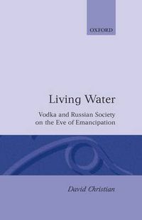 Cover image for Living Water: Vodka and Russian Society on the Eve of Emancipation