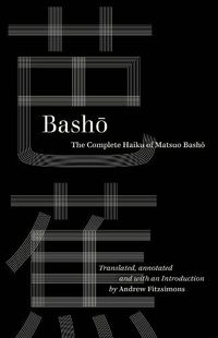Cover image for Basho: The Complete Haiku of Matsuo Basho