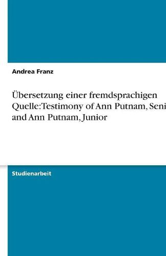 Cover image for UEbersetzung einer fremdsprachigen Quelle: Testimony of Ann Putnam, Senior and Ann Putnam, Junior