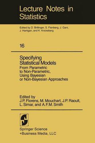 Specifying Statistical Models: From Parametric to Non-Parametric, Using Bayesian or Non-Bayesian Approaches