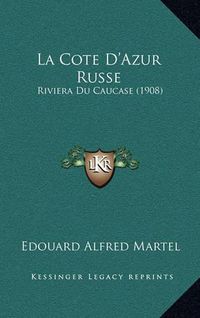 Cover image for La Cote D'Azur Russe: Riviera Du Caucase (1908)